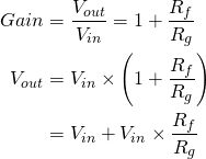 \begin{align*}Gain &= \frac{V_{out}}{V_{in}} = 1 + \frac{R_f}{R_g} \\ V_{out} &= V_{in} \times \left(1 + \frac{R_f}{R_g}\right) \\ &= V_{in} + V_{in} \times \frac{R_f}{R_g}\end{align*}